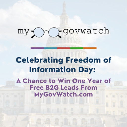Celebrating Freedom of Information Day: One Year of Free B2G Leads From MyGovWatch.com