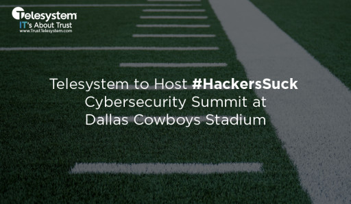 Telesystem to Host #HackersSuck Cybersecurity Summit at Dallas Cowboys Stadium