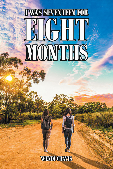 Author Wendi Chavis’s New Book ‘I Was Seventeen for Eight Months’ Follows the Story of Julie Cutler, Whose World is Turned Upside Down When She Receives Shocking News