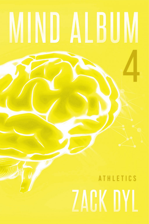 Zack Dyl’s New Book ‘Mind Album 4: Athletics’ Helps Readers Develop Appreciation for the Ways in Which Athletics Help to Round Out One’s Spiritual and Physical Beauty
