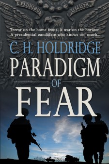 C.H. Holdridge’s New Book “Paradigm of Fear” Is a Terrifyingly Realistic Foray Into a Future of a War Torn America Pushed to the Breaking Point Amidst Private Agendas.