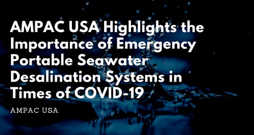 AMPAC USA Highlights the Importance of Emergency Portable Seawater Desalination Systems