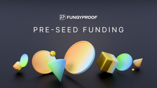 FungyProof Raises $1M Pre-Seed Round to Bring Transparency and Credibility to NFTs