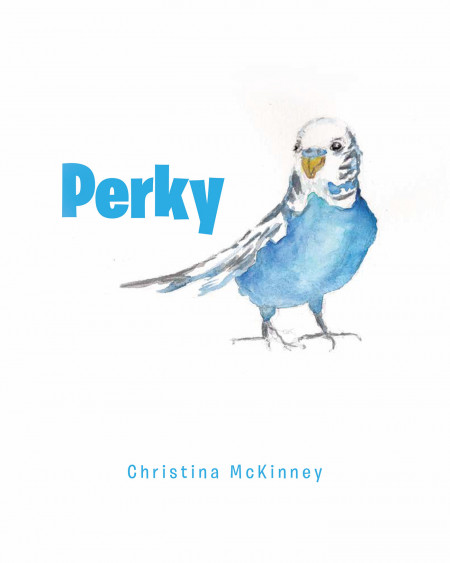 Christina McKinney’s New Book ‘Perky’ Is A Family’s Tale Of Longing For Their Lost Pet Bird