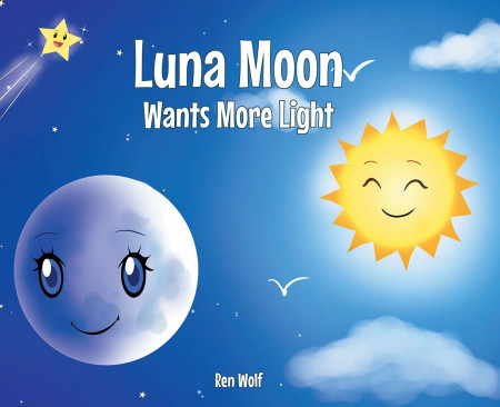 Author Ren Wolf’s New Book, ‘Luna Moon Wants More Light’ is an Inspiring Story That Teaches Children About Self-Value and True Friendship