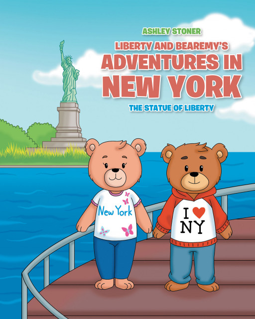 Author Ashley Stoner’s New Book, ‘Liberty and Bearemy’s Adventures in New York’ is a Delightful Tale of the Adventures of Two Bears in New York