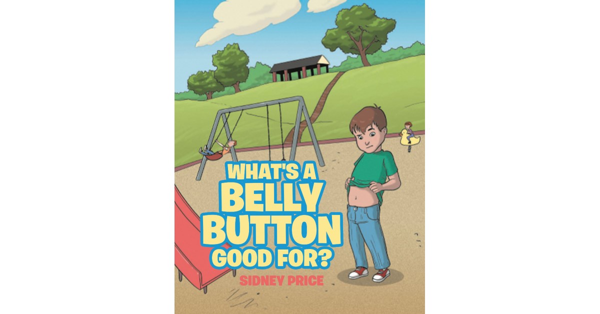 Sidney Price's New Book 'What's a Belly Button Good For?' is an ...