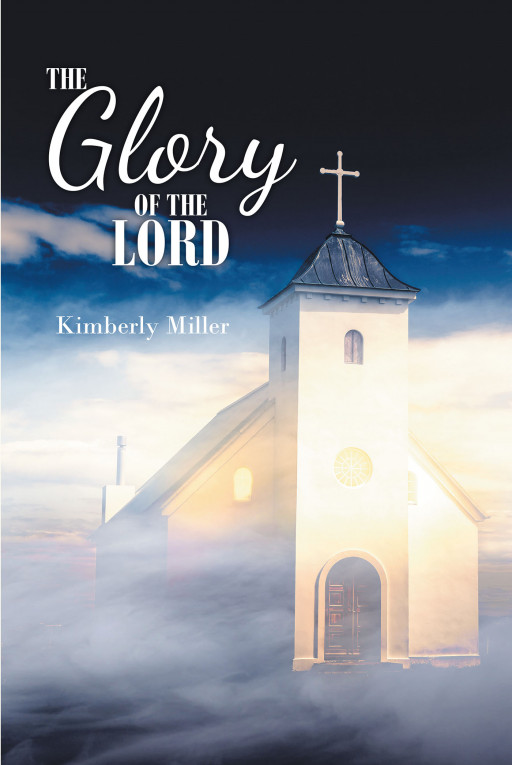 Author Kimberly Miller's new book 'The Glory of the Lord' is a captivating and mysterious work of Christian fiction that takes place in Columbus, Ohio