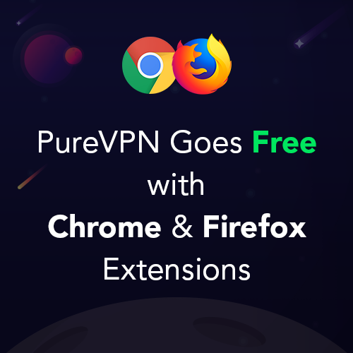 PureVPN Goes Free With Chrome & Firefox Extensions! | Newswire