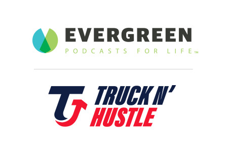 Evergreen Podcasts & Truck N' Hustle