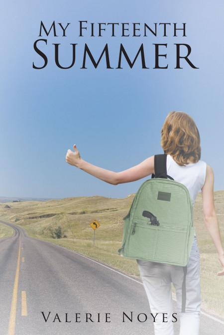 Valerie Noyes’ New Book ‘My Fifteenth Summer’ is a Contemplative Fiction Portraying the Drive and Recklessness of Youth