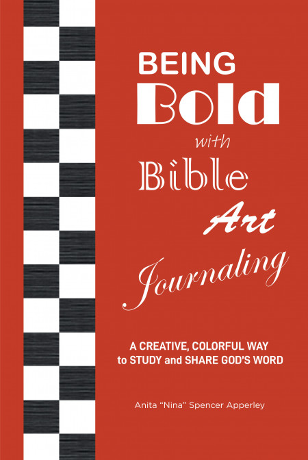 Author Anita ‘Nina’ Spencer Apperley’s New Book ‘Being Bold with Bible Art Journaling’ is a Weekly Guide to Bible Journaling