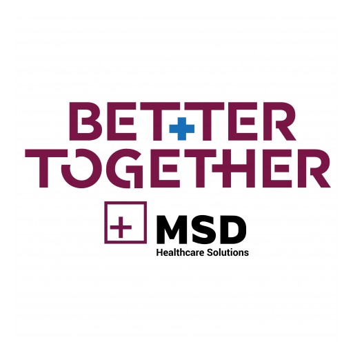 MSD Announces Second Annual Healthcare Innovation & Technology Conference, Better Together 2018