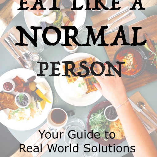 Have You Ever Wished You Could Just Eat Like a Normal Person?