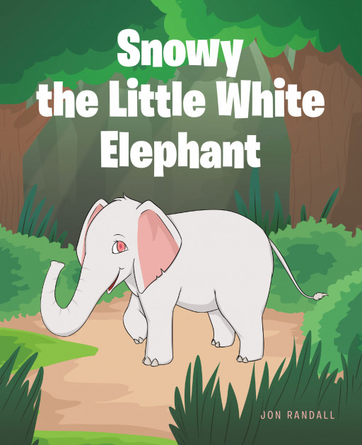 Jon Randall’s New Book ‘Snowy the Little White Elephant’ is an Inspiring Tale That Celebrates and Accepts Diversity and Uniqueness