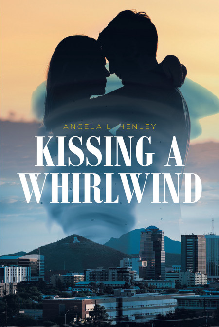 Author Angela Henley’s New Book, ‘Kissing a Whirlwind’, is a Captivating Tale of Love, Friendship, Passion, and Danger Amidst an FBI Investigation