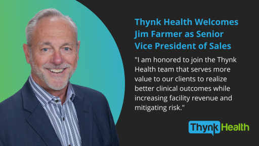 Thynk Health Welcomes Jim Farmer as Senior Vice President of Sales