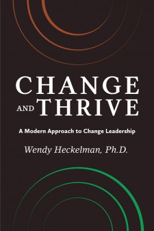Change and Thrive, by Wendy L. Heckelman, Ph.D. 