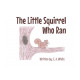 Author E. A. White's New Book 'The Little Squirrel Who Ran' is a True Story of the Author's Time Observing the Animals in Their Yard