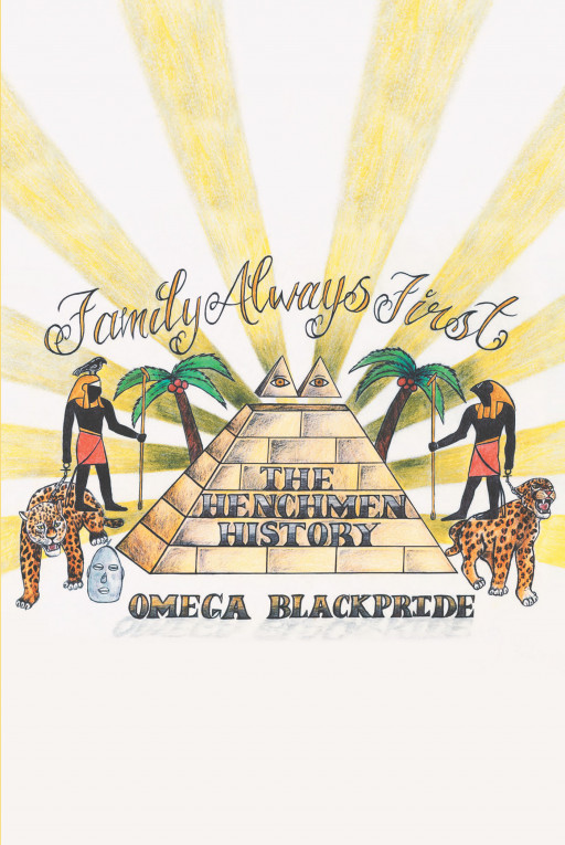 Author Omega Blackpride's new book 'Family Always First' is a true story based on the real lives of the original Henchmen