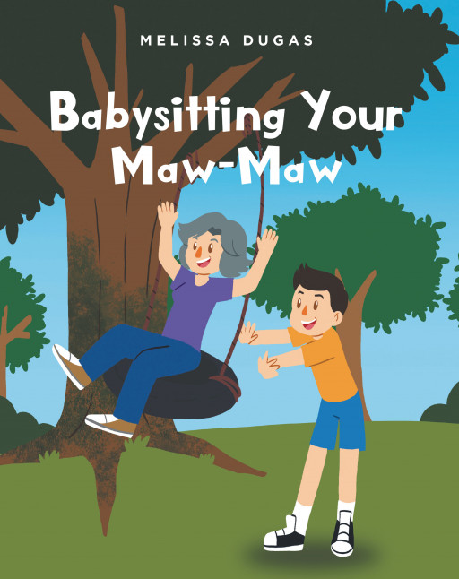 Melissa Dugas’ New Book ‘Babysitting Your Maw-Maw’ is a Lovely Illustrated Book That Celebrates the Special Bond Between a Grandma and Her Grandson