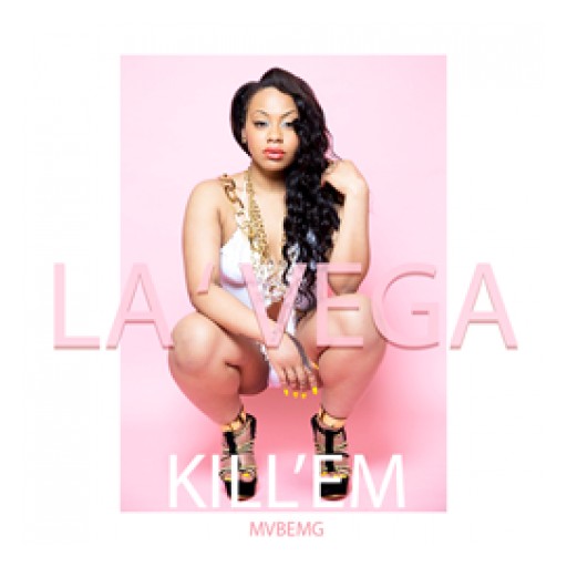 La ' Vega Kicks Off 2015 With New Single "Kill'Em"...
