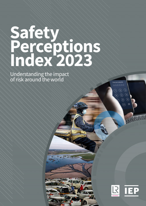 Institute for Economics & Peace, Lloyds Register Foundation Release Safety Perceptions Index 2023: Severe Weather & Rising Anxiety Lead Global Risk Poll