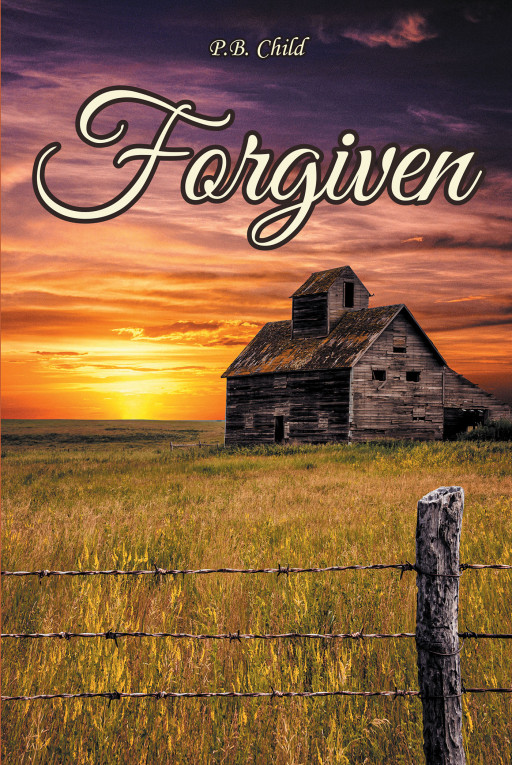 Author P.B. Child’s New Book, ‘Forgiven’, Follows the Journey of a Man Who Becomes Dedicated to Providing for His Family, While Struggling Against His Past