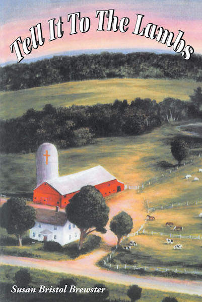 Susan Bristol Brewster S New Book Tell It To The Lambs Is A