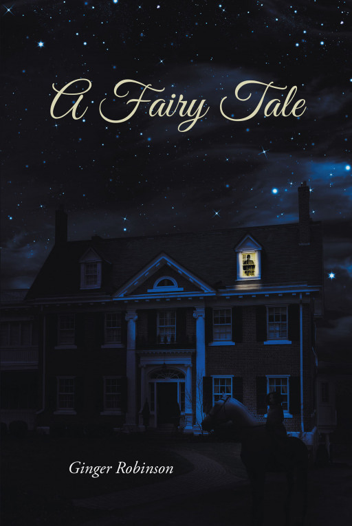 Author Ginger Robinson’s New Book ‘A Fairy Tale’ is the Story of a Woman Who Left a Life Behind for Fun and Adventure but Finds That Life Didn’t Wait for Her to Come Back