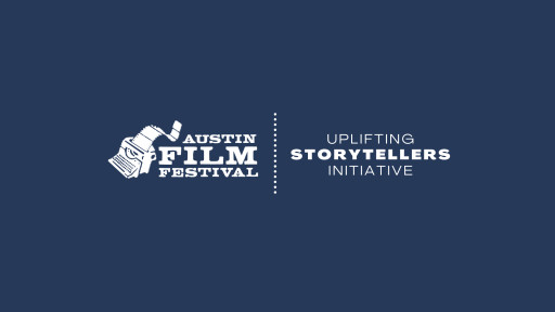 Austin Film Festival Announces Uplifting Storytellers Initiative