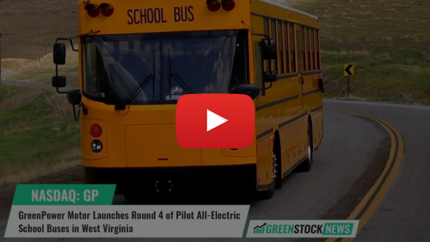 GreenPower Motor ($GP) Launches Round 4 of Pilot All-Electric School Buses in West Virginia