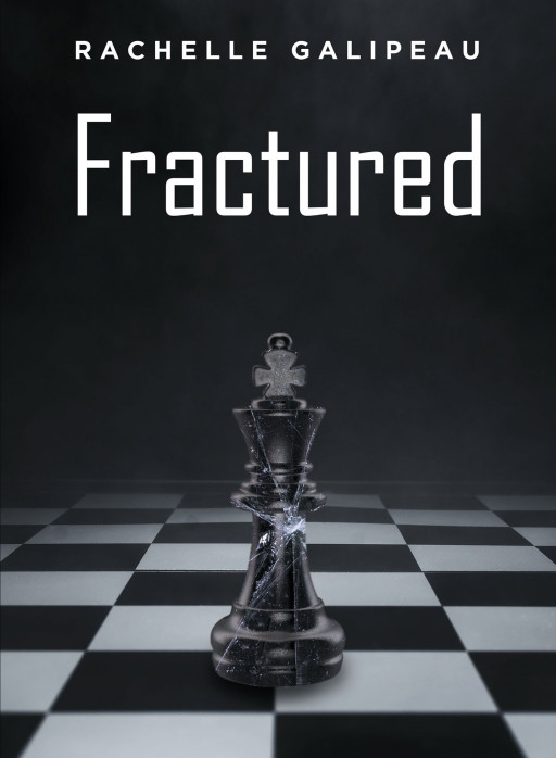 Rachelle Galipeau’s New Book ‘Fractured’ is a Powerful Memoir Detailing the Author’s Recovery Following a Traumatic Injury That Changed the Course of Her Life
