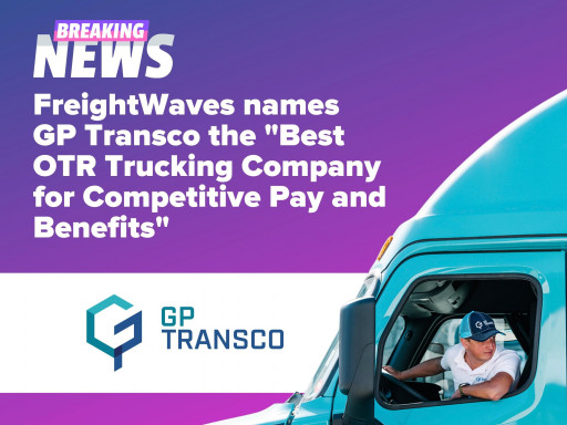 FreightWaves Names GP Transco 'Best OTR Trucking Company for Competitive Pay and Benefits'