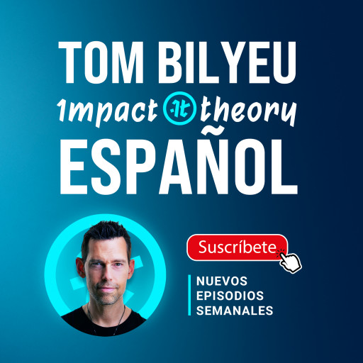 Impact Theory Launches 'Tom Bilyeu Español' - Spanish-Dubbed Episodes of Its Hit YouTube & Podcast Series