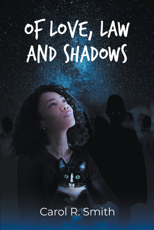 Author Carol R. Smith's New Book 'Of Love, Law and Shadows' is an Exciting Story Away From the Norm and Into the Fantastical