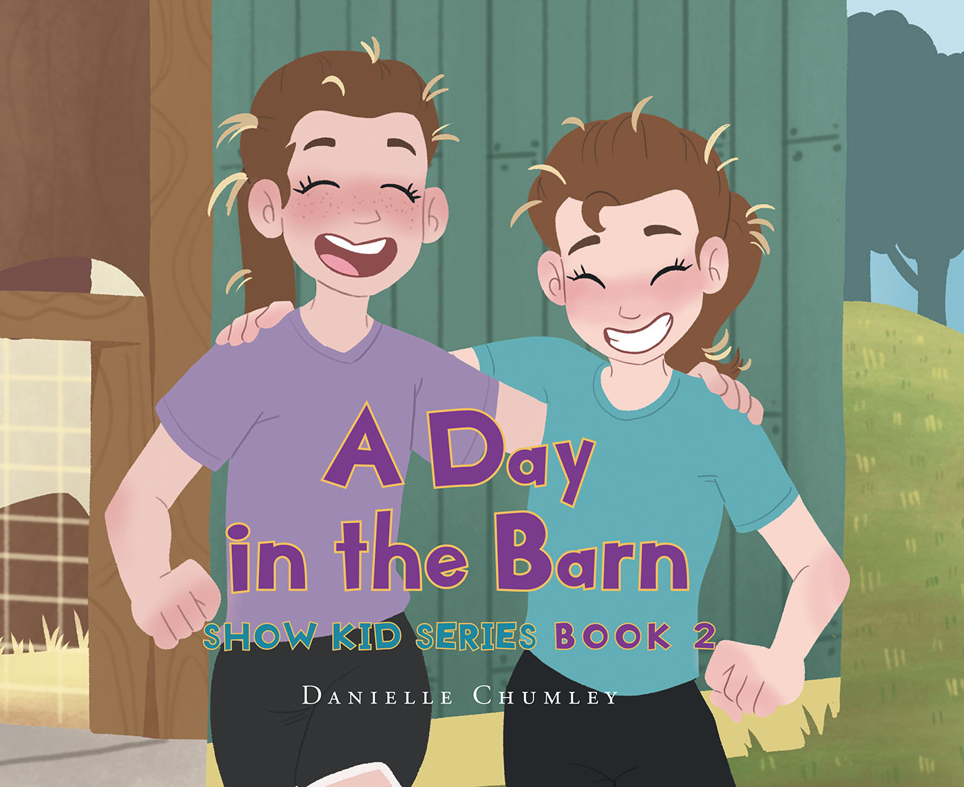 Danielle Chumley's New Book 'A Day in the Barn' is an exciting story of two  sisters who work hard in the family barn to take care of all their  wonderful animals |