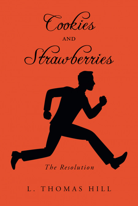 ‘Cookies and Strawberries: The Resolution’ is the newest book from author L. Thomas Hill that melds fiction with his real-life experiences traveling across the world