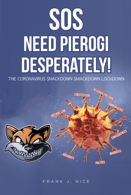 Author Frank J. Nice's New Book, 'SOS: Need Pierogi Desperately!' is a Discourse on the Coronavirus and the Effects of Lockdown on Snacking