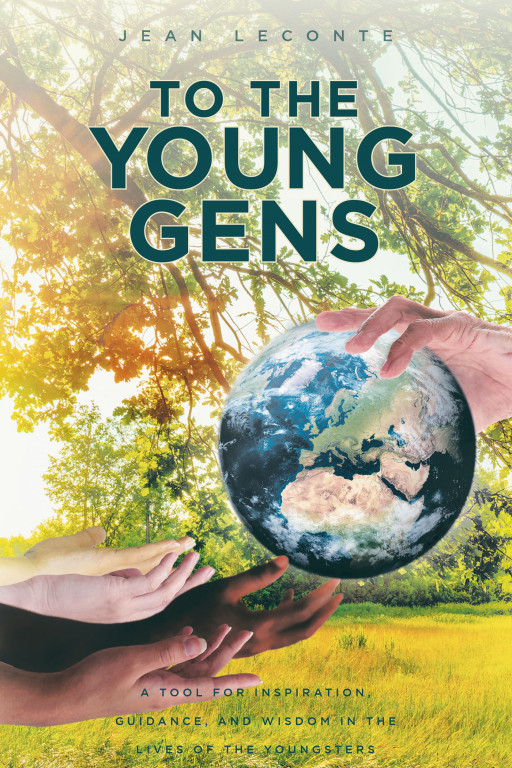 Author Jean Leconte's New Book, 'To the Young Gens,' is a Guidebook to Help Adolescents Navigate and Understand Life From the Viewpoint of an Experienced Mentor