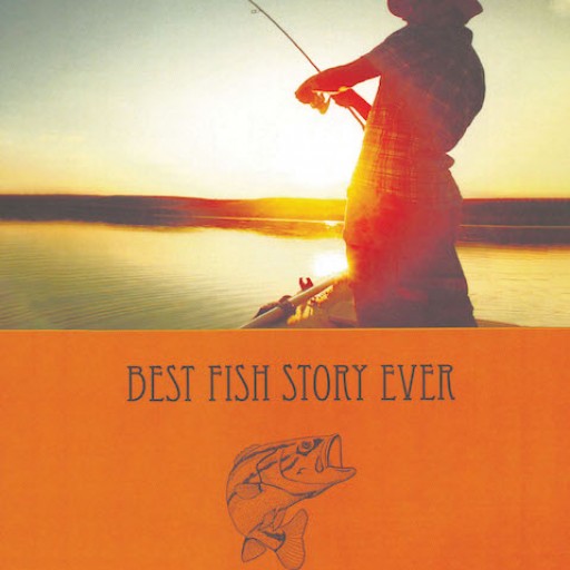 Dr. Doug Gaker's New Book "Best Fish Story Ever" is a Heartwarming Journey Filled With Virtues on Appreciating Life and Its Riveting Mysteries.