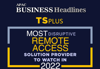 APAC Business Headlines Declared TSplus Most Disruptive Remote Access Provider