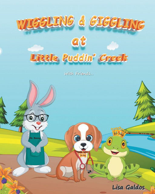 Lisa Galdos’ New Book ‘Wiggling & Giggling at Little Puddin’ Creek’ is an Educational Tale That Motivates Kids to Wiggle and Giggle While Learning