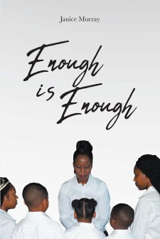 Author Janice Murray’s New Book “Enough is Enough” is the Story of the Strength of a Grandmother’s Love and Just How Powerful It Is.
