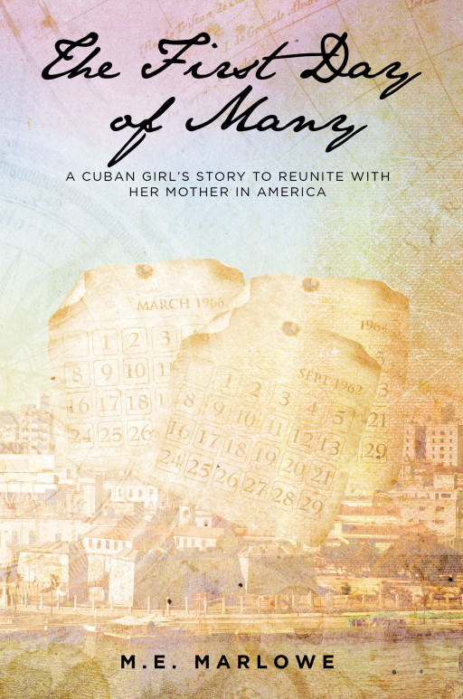 M.E. Marlowe’s New Book ‘The First Day of Many’ is a Compelling Account of a Cuban Family Who Established a Home and Legacy in a Foreign Land