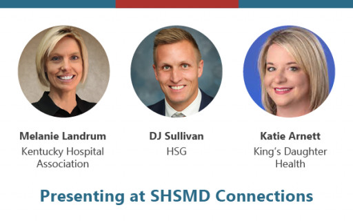 HSG Advisors, the Kentucky Hospital Association, and King’s Daughters Health to Present Educational Session at the SHSMD Connections Conference