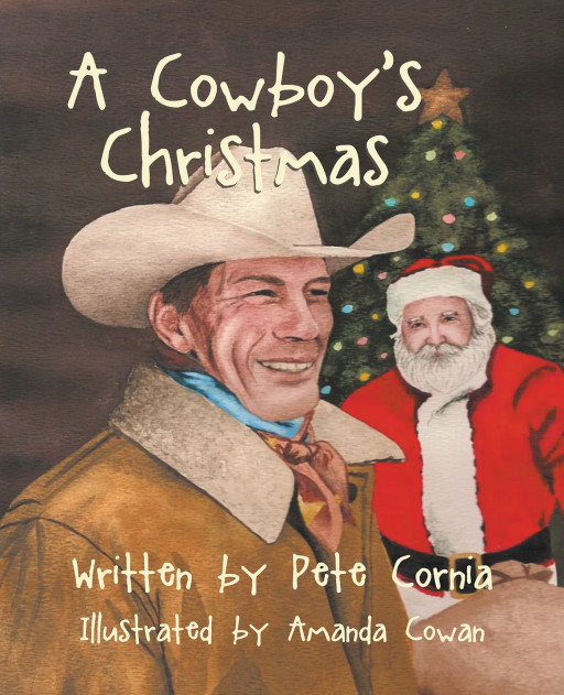 Pete Cornia’s New Book ‘A Cowboy’s Christmas’ Tells A Lovely Fiction Of An Unfortunate-Turned-Wondrous Holiday Of A Lost Cowboy