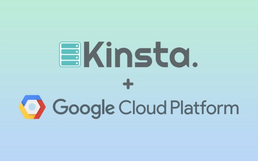 Kinsta Becomes First Managed WordPress Host Exclusively Powered by Google Cloud Platform and LXD Containers