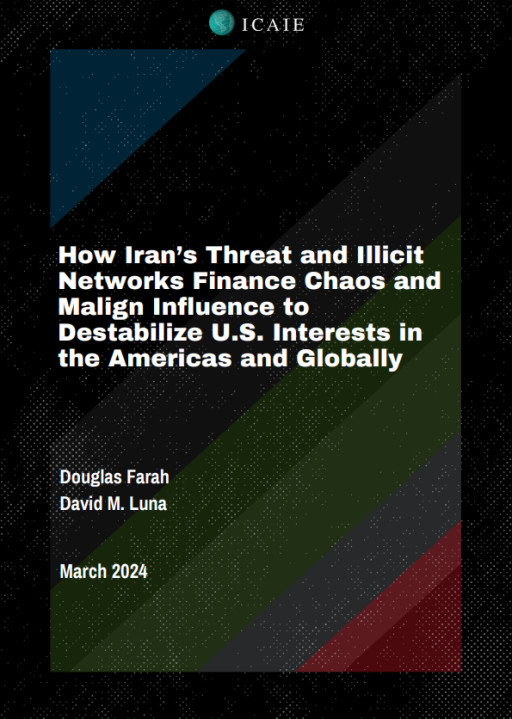 ICAIE Issues New Report on How Iran’s Threat and Illicit Networks Finance Chaos and Malign Influence to Destabilize U.S. Interests in the Americas and Globally
