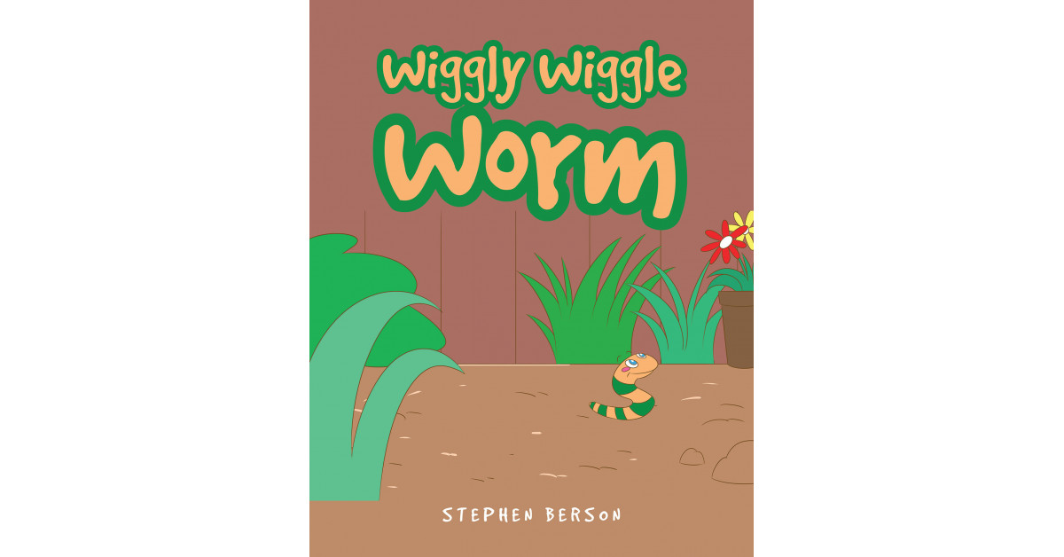 Stephen Berson's New Book 'Wiggly Wiggle Worm' is an Amusing Piece